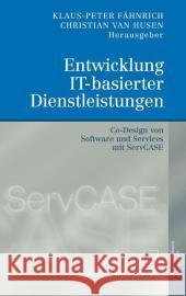 Entwicklung It-Basierter Dienstleistungen: Co-Design Von Software Und Services Mit Servcase Fähnrich, Klaus-Peter 9783790819434 Physica-Verlag