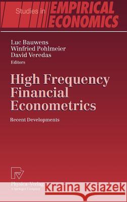 High Frequency Financial Econometrics: Recent Developments Bauwens, Luc 9783790819915