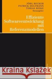 Effiziente Softwareentwicklung Mit Referenzmodellen Becker, Jörg 9783790819939 Springer