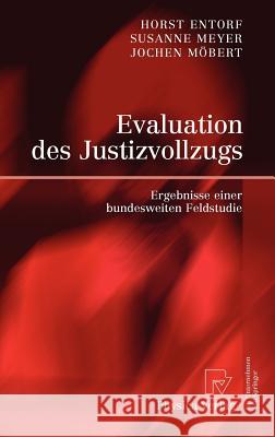 Evaluation Des Justizvollzugs: Ergebnisse Einer Bundesweiten Feldstudie Entorf, Horst 9783790819953