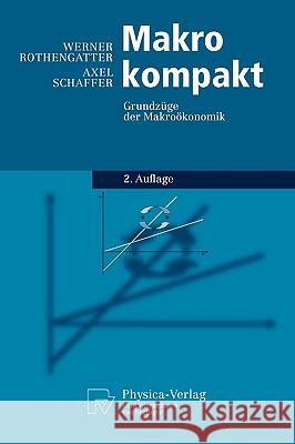 Makro Kompakt: Grundzüge Der Makroökonomik Rothengatter, Werner 9783790820072 Physica-Verlag Heidelberg