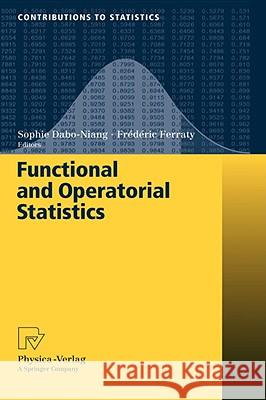 Functional and Operatorial Statistics Sophie Dabo-Niang, Frédéric Ferraty 9783790820614 Springer-Verlag Berlin and Heidelberg GmbH & 