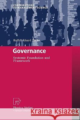 Governance: Systemic Foundation and Framework Türke, Ralf-Eckhard 9783790820799 Physica-Verlag Heidelberg