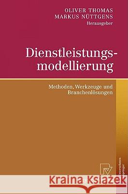 Dienstleistungsmodellierung: Methoden, Werkzeuge Und Branchenlösungen Thomas, Oliver 9783790820980 Physica-Verlag Heidelberg