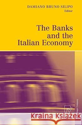 The Banks and the Italian Economy Damiano Bruno Silipo 9783790821116 Physica-Verlag Heidelberg