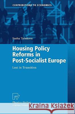 Housing Policy Reforms in Postsocialist Europe: Lost in Transition Tsenkova, Sasha 9783790821147