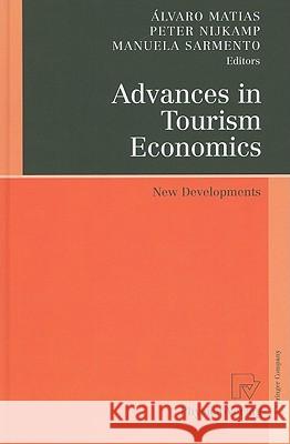 Advances in Tourism Economics: New Developments Matias, Álvaro 9783790821239 Physica-Verlag Heidelberg