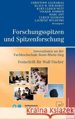 Forschungsspitzen Und Spitzenforschung: Innovationen an Der Fachhochschule Bonn-Rhein-Sieg Festschrift Für Wulf Fischer Zacharias, Christoph 9783790821260 Physica-Verlag Heidelberg