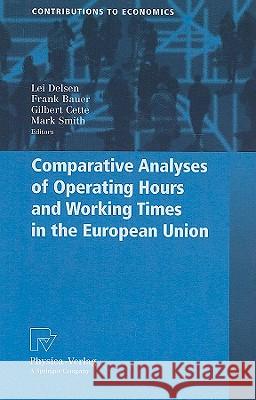 Comparative Analyses of Operating Hours and Working Times in the European Union Lei Delsen Frank Bauer Gilbert Cette 9783790821840
