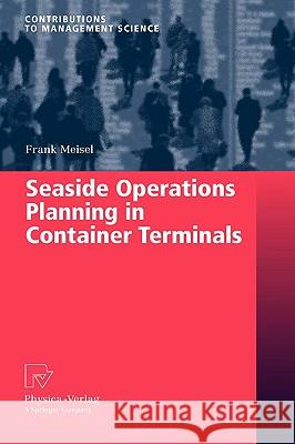 Seaside Operations Planning in Container Terminals Frank Meisel 9783790821901