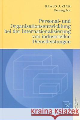 Personal- Und Organisationsentwicklung Bei der Internationalisierung Von Industriellen Dienstleistungen Klaus J. Zink 9783790823370 Physica-Verlag Heidelberg