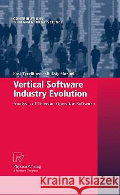 Vertical Software Industry Evolution: Analysis of Telecom Operator Software Tyrväinen, Pasi 9783790823516