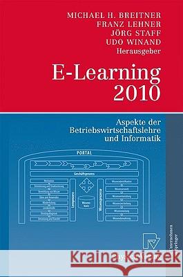 E-Learning 2010: Aspekte Der Betriebswirtschaftslehre Und Informatik Breitner, Michael 9783790823547 Physica-Verlag Heidelberg