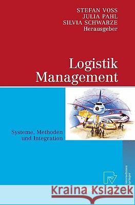 Logistik Management: Systeme, Methoden, Integration Voß, Stefan 9783790823615 Physica-Verlag Heidelberg