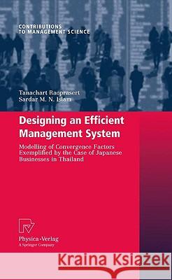 Designing an Efficient Management System: Modeling of Convergence Factors Exemplified by the Case of Japanese Businesses in Thailand Raoprasert, Tanachart 9783790823714 Physica-Verlag Heidelberg
