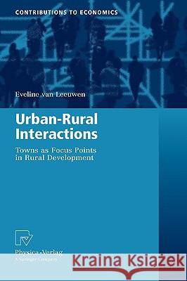Urban-Rural Interactions: Towns as Focus Points in Rural Development Eveline van Leeuwen 9783790824063 Springer-Verlag Berlin and Heidelberg GmbH & 