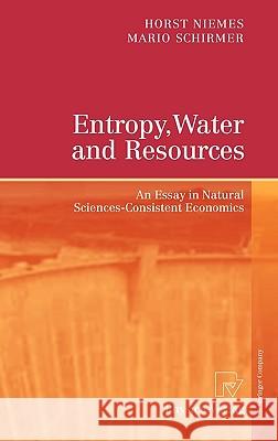 Entropy, Water and Resources: An Essay in Natural Sciences-Consistent Economics Niemes, Horst 9783790824155 Physica-Verlag Heidelberg