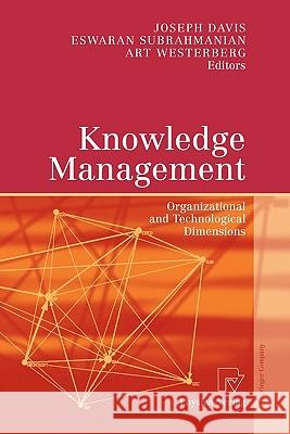 Knowledge Management: Organizational and Technological Dimensions Davis, Joseph 9783790824520 Not Avail