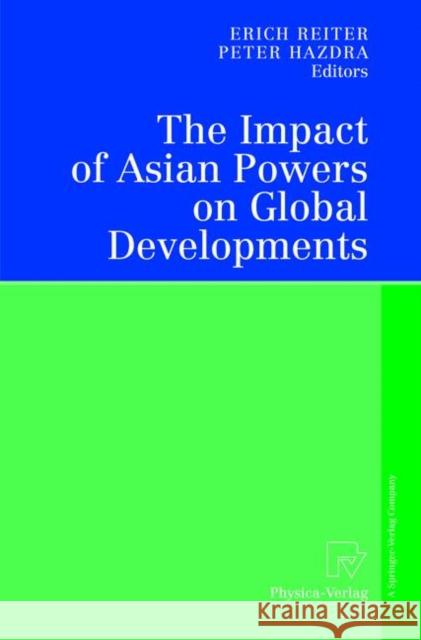 The Impact of Asian Powers on Global Developments Erich Reiter Peter Hazdra 9783790824544