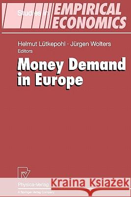 Money Demand in Europe Helmut Lutkepohl Jurgen Wolters 9783790824605 Springer