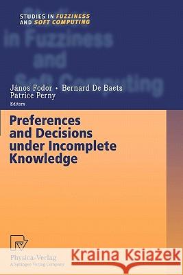 Preferences and Decisions Under Incomplete Knowledge Fodor, Janos 9783790824742 Springer