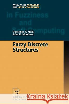 Fuzzy Discrete Structures Davender S. Malik John N. Mordeson 9783790824773 Springer