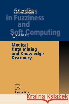 Medical Data Mining and Knowledge Discovery Krzysztof J. Cios 9783790824780 Not Avail