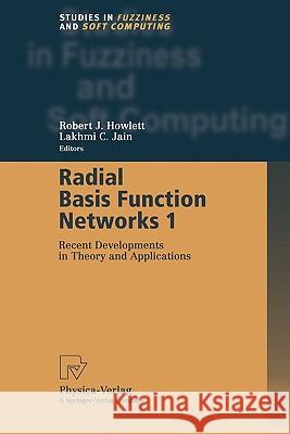 Radial Basis Function Networks 1: Recent Developments in Theory and Applications Robert J.Howlett, Lakhmi C. Jain 9783790824827 Springer-Verlag Berlin and Heidelberg GmbH & 