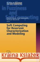 Soft Computing for Reservoir Characterization and Modeling Patrick Wong Fred Aminzadeh Masoud Nikravesh 9783790824957 Not Avail