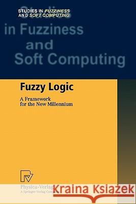 Fuzzy Logic: A Framework for the New Millennium Dimitrov, Vladimir 9783790824964