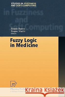Fuzzy Logic in Medicine Senen Barro Roque Marin 9783790824988 Not Avail