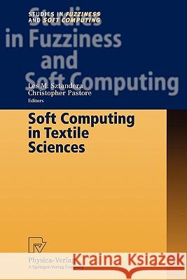 Soft Computing in Textile Sciences Les M. Sztandera Christopher Pastore 9783790825169