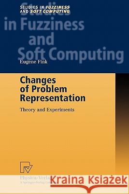Changes of Problem Representation: Theory and Experiments Fink, Eugene 9783790825183 Not Avail