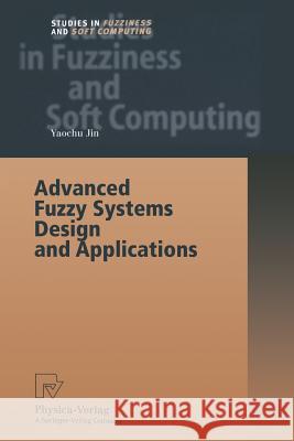 Advanced Fuzzy Systems Design and Applications Yaochu Jin 9783790825206
