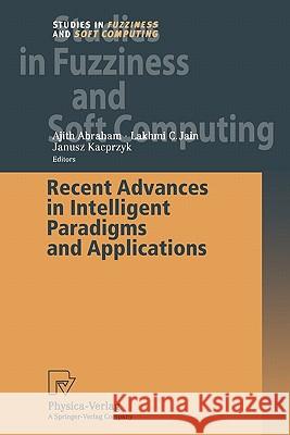 Recent Advances in Intelligent Paradigms and Applications Ajith Abraham Lakhmi C. Jain Janusz Kacprzyk 9783790825213 Not Avail