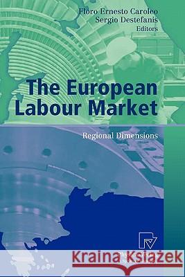 The European Labour Market: Regional Dimensions Caroleo, Floro Ernesto 9783790825275 Springer