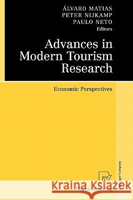 Advances in Modern Tourism Research: Economic Perspectives Matias, Álvaro 9783790825282 Springer