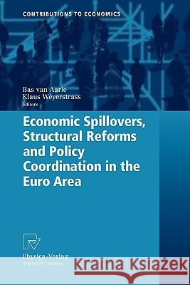 Economic Spillovers, Structural Reforms and Policy Coordination in the Euro Area Bas Van Aarle Klaus Weyerstrass 9783790825350