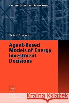 Agent-Based Models of Energy Investment Decisions Tobias Wittmann 9783790825442 Springer