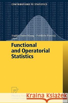 Functional and Operatorial Statistics Sophie Dabo-Niang, Frédéric Ferraty 9783790825602 Springer-Verlag Berlin and Heidelberg GmbH & 