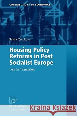 Housing Policy Reforms in Post-Socialist Europe: Lost in Transition Tsenkova, Sasha 9783790825756