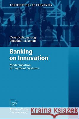 Banking on Innovation: Modernisation of Payment Systems Khiaonarong, Tanai 9783790825879 Springer