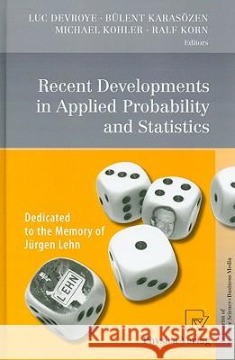 Recent Developments in Applied Probability and Statistics: Dedicated to the Memory of Jürgen Lehn Devroye, Luc 9783790825978 Not Avail