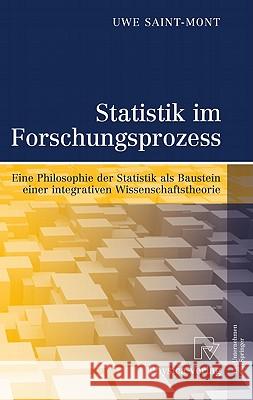 Statistik Im Forschungsprozess: Eine Philosophie Der Statistik ALS Baustein Einer Integrativen Wissenschaftstheorie Saint-Mont, Uwe 9783790827224 Physica-Verlag HD