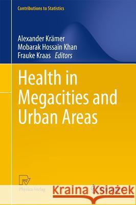 Health in Megacities and Urban Areas Alexander Krämer, Mobarak Hossain Khan, Frauke Kraas 9783790827323 Springer-Verlag Berlin and Heidelberg GmbH & 