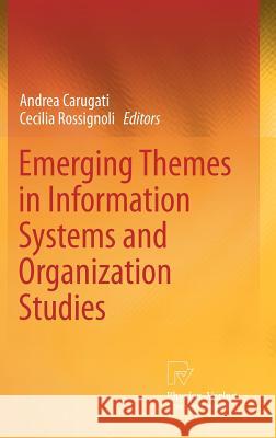 Emerging Themes in Information Systems and Organization Studies Arhus School of Business, Andrea Carugat 9783790827385 Physica-Verlag HD