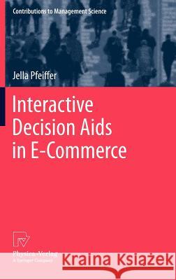 Interactive Decision AIDS in E-Commerce Pfeiffer, Jella 9783790827682 Physica-Verlag HD