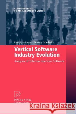 Vertical Software Industry Evolution: Analysis of Telecom Operator Software Tyrväinen, Pasi 9783790828054