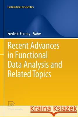 Recent Advances in Functional Data Analysis and Related Topics Frédéric Ferraty 9783790828337 Springer-Verlag Berlin and Heidelberg GmbH & 