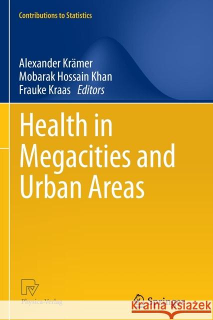 Health in Megacities and Urban Areas Alexander Kramer Mobarak Hossain Khan Frauke Kraas 9783790828344 Physica-Verlag